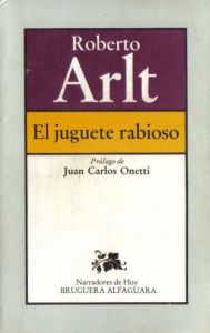 Roberto Arlt - El Juguete Rabioso